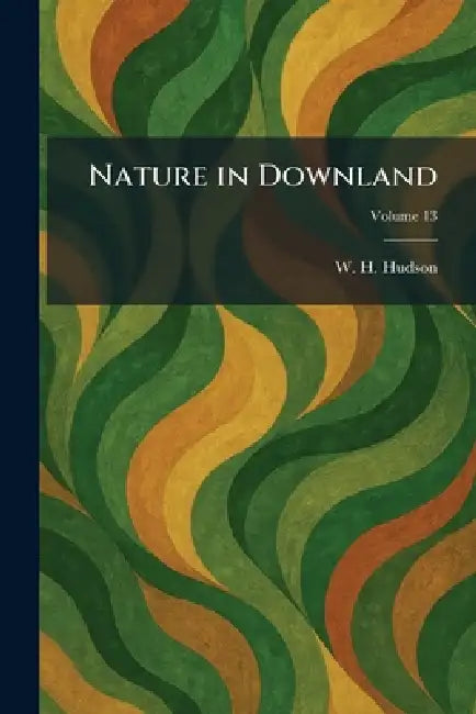 Nature in Downland by W. H. Hudson