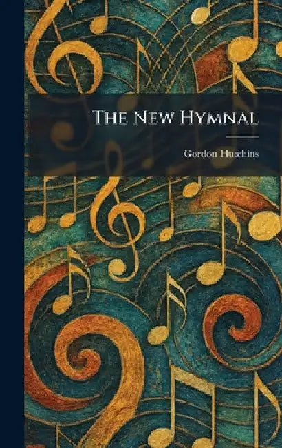The New Hymnal by Gordon Hutchins