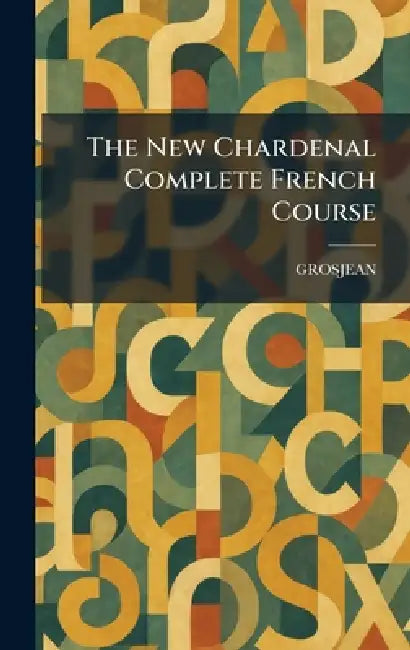 The New Chardenal Complete French Course by Grosjean