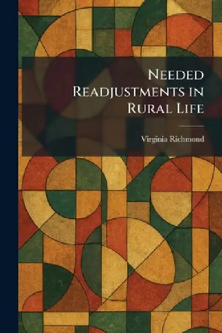 Needed Readjustments in Rural Life by Virginia Richmond