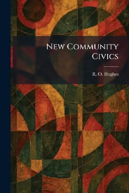 New Community Civics by R. O. Hughes