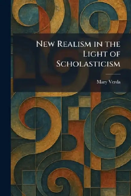 New Realism in the Light of Scholasticism by Mary Verda