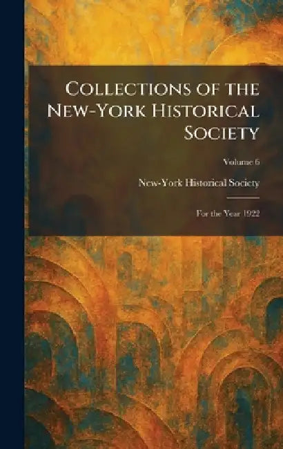 Collections of the New-York Historical Society: For the Year 1922 by New-York Historical Society