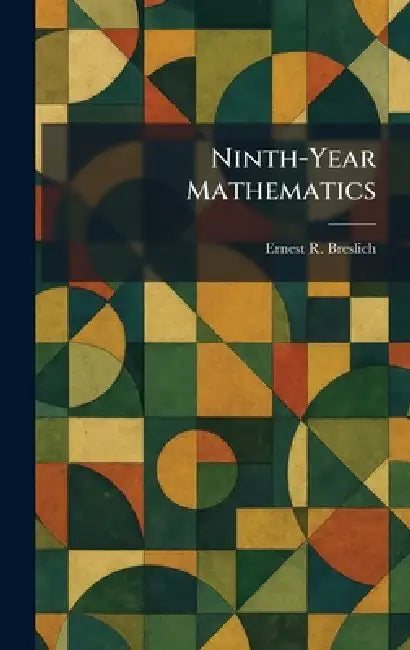Ninth-Year Mathematics by Ernest R. Breslich