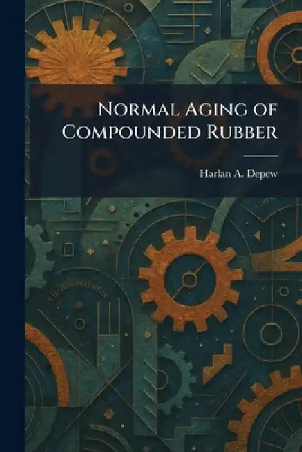 Normal Aging of Compounded Rubber by Harlan A. DePew