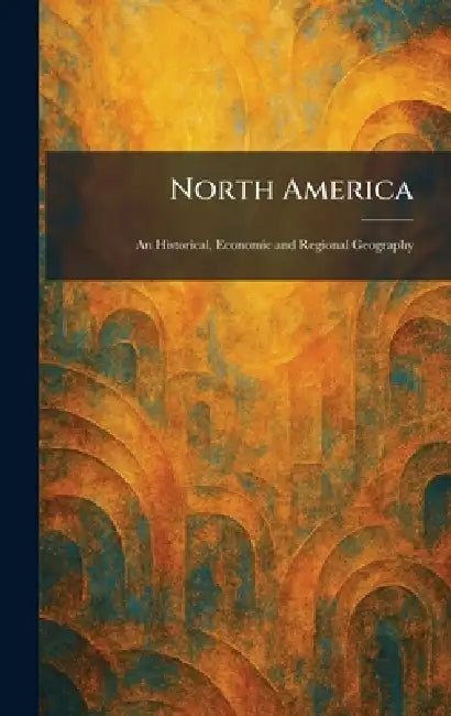 North America: An Historical, Economic and Regional Geography by Incorpor Bearport Publishing Company
