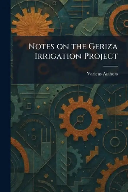 Notes on the Geriza Irrigation Project by Various