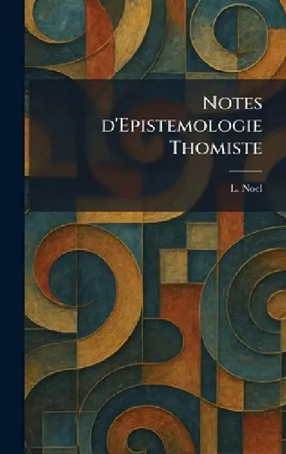 Notes d'Epistemologie Thomiste by L. Noel