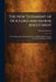 The New Testament of Our Lord and Savior, Jesus Christ: With All the Words Recorded Therein as Having Been Spoken by Our Lord Printed in Red by Various