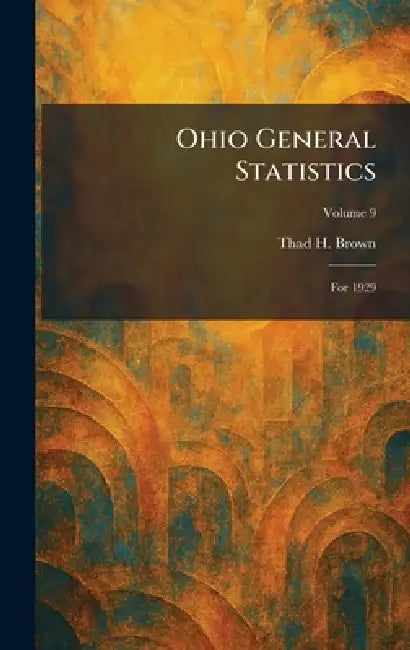 Ohio General Statistics: For 1929 by Thad H. Brown