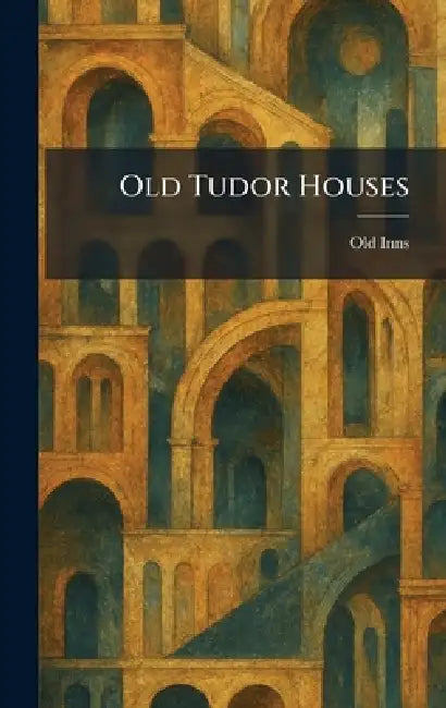 Old Tudor Houses by Old Inns