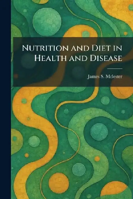 Nutrition and Diet in Health and Disease by James S. McLester