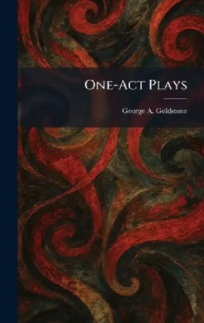 One-Act Plays by George A. Goldstone