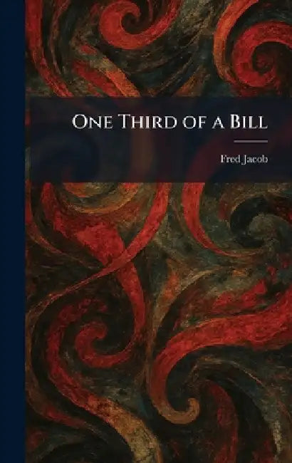 One Third of a Bill by Fred Jacob