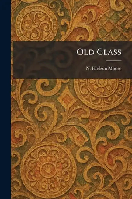 Old Glass by N. Hudson Moore