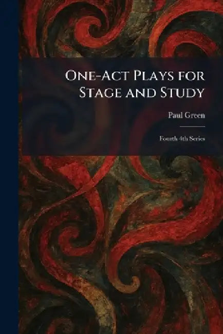 One-Act Plays for Stage and Study: Fourth 4th Series by Paul Green