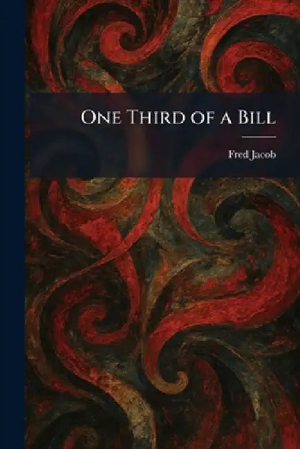 One Third of a Bill by Fred Jacob