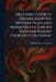 OLD-TIME CHURCH DRAMA ADAPTED Mystery Plays and Moralities of Earlier Days for Sundry Churchly Uses Today by Phillips Endecott Osgood