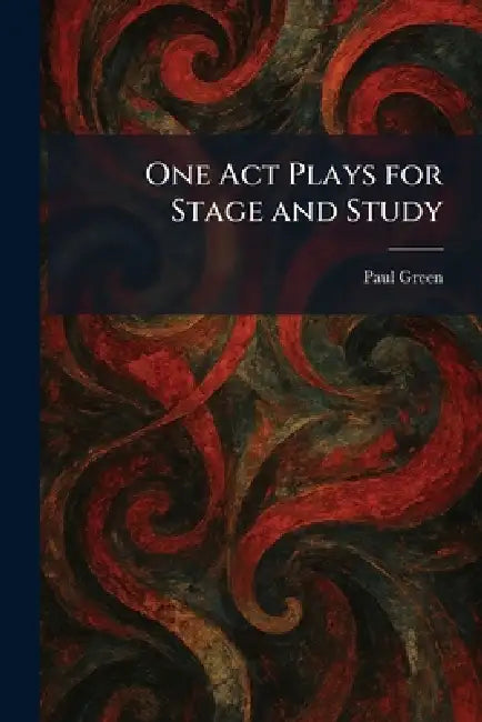 One Act Plays for Stage and Study by Paul Green