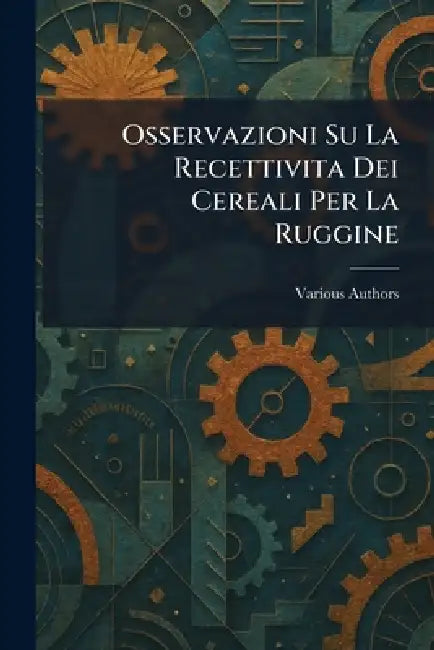 Osservazioni su la recettivita dei cereali per la ruggine by Various