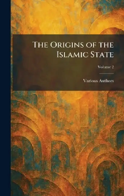 The Origins of the Islamic State by Columbia University