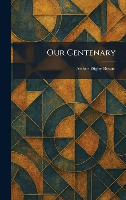 Our Centenary by Arthur Digby Besant