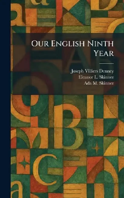 Our English Ninth Year by Joseph Villiers Denney, Eleanor L. Skinner, Ada M. Skinner