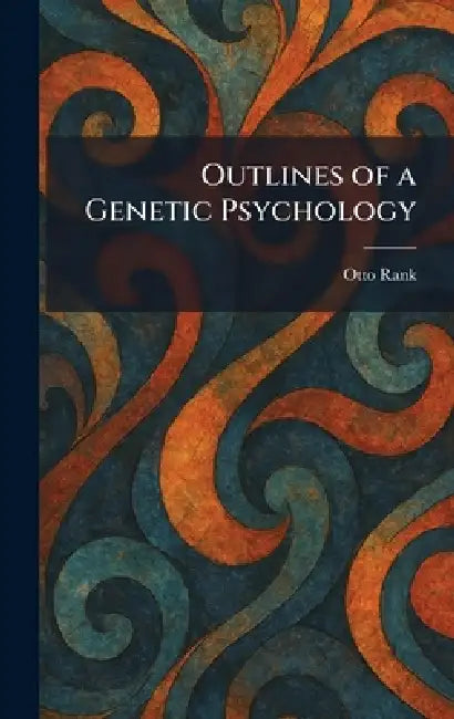 Outlines of a Genetic Psychology by Otto Rank