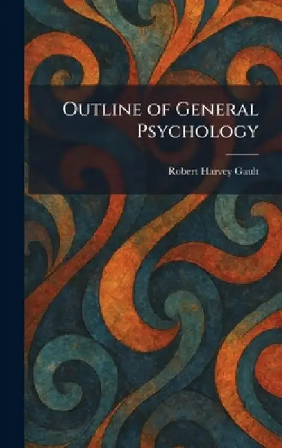Outline of General Psychology by Robert Harvey Gault
