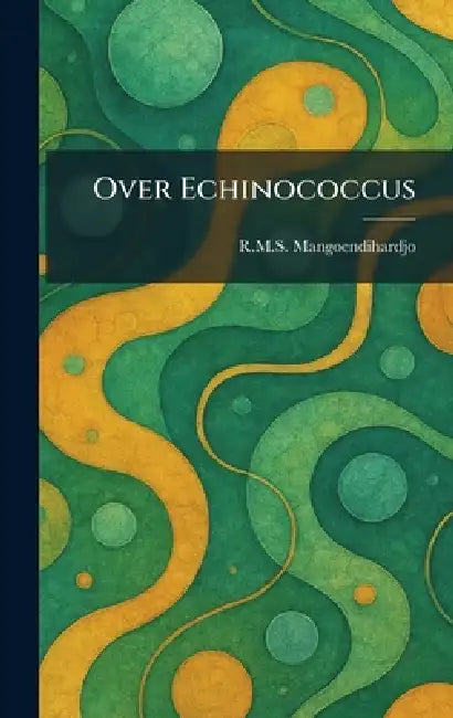 Over Echinococcus by R. M. S. Mangoendihardjo