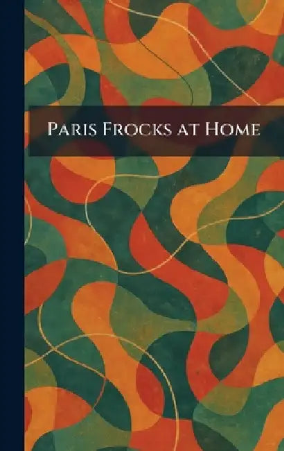 Paris Frocks at Home by The Butterick Publishing Company