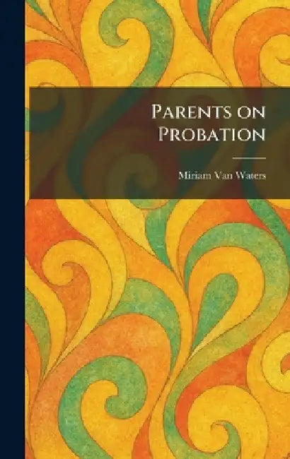 Parents on Probation by Miriam Van Waters