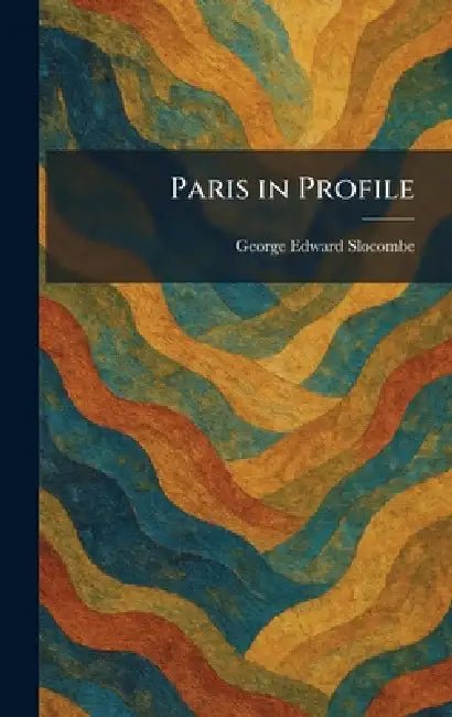 Paris in Profile by George Edward Slocombe