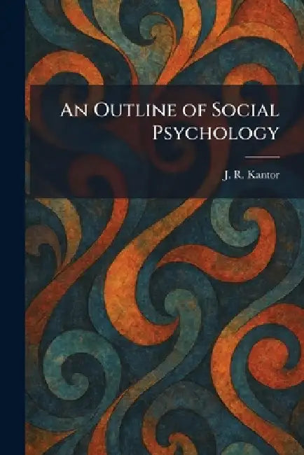 An Outline of Social Psychology by J. R. Kantor