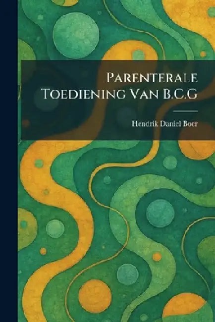 Parenterale Toediening Van B.C.G by Hendrik Daniel Boer