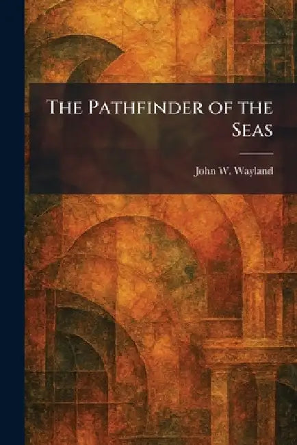 The Pathfinder of the Seas by John W. Wayland