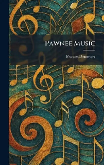 Pawnee Music by Frances Densmore