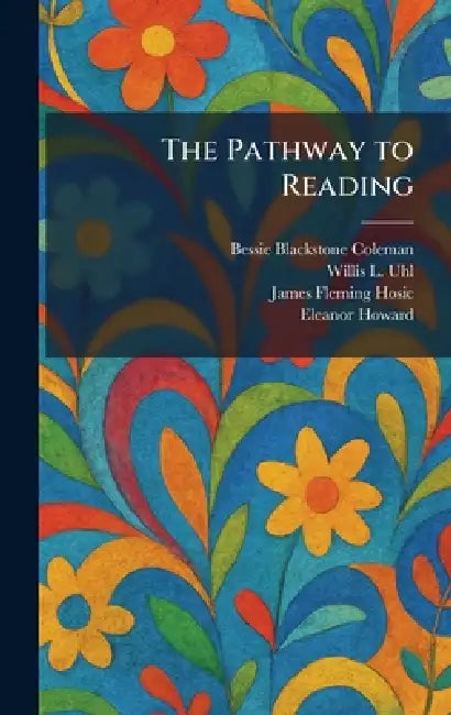 The Pathway to Reading by Bessie Blackstone Coleman, Willis L. Uhl, James Fleming Hosic