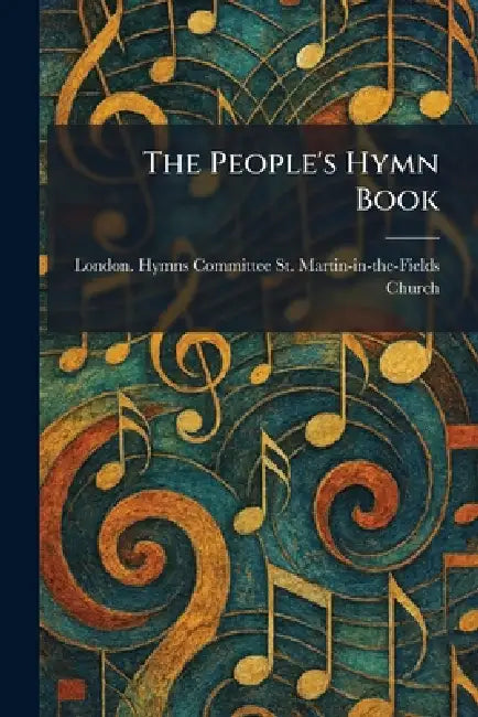 The People's Hymn Book by Lond St Martin-In-The-Fields Church