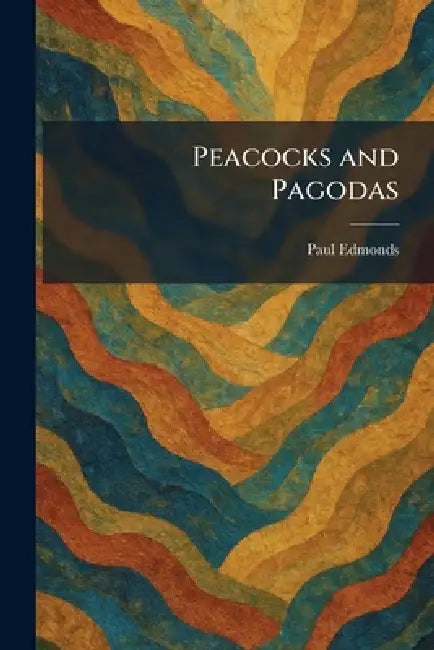 Peacocks and Pagodas by Paul Edmonds