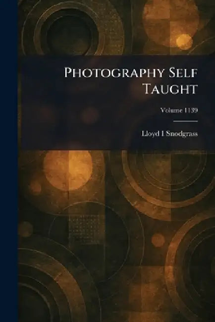 Photography Self Taught by Lloyd I. Snodgrass