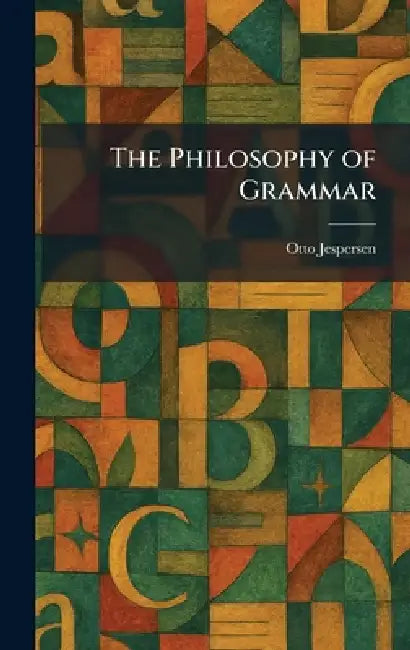 The Philosophy of Grammar by Otto Jespersen