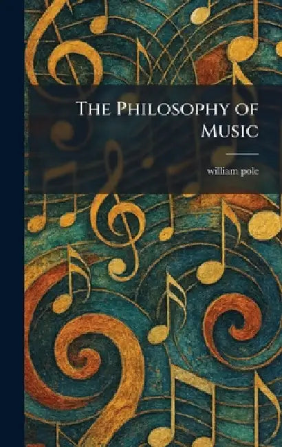 The Philosophy of Music by William Pole