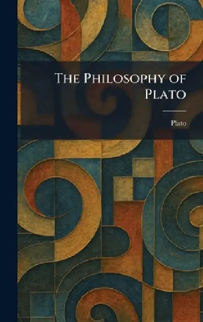 The Philosophy of Plato by Plato