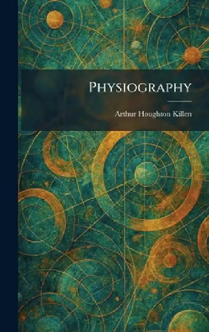 Physiography by Arthur Houghton Killen