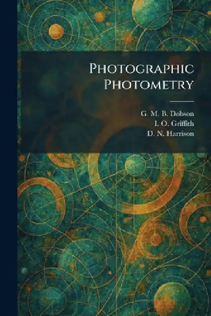 Photographic Photometry by G. M. B. Dobson, I. O. Griffith, D. N. Harrison