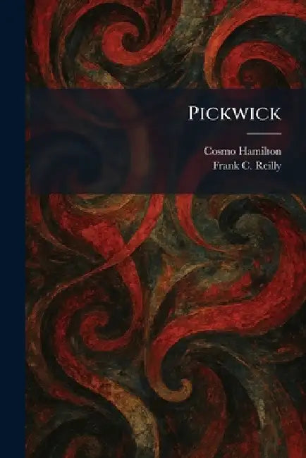 Pickwick by Cosmo Hamilton, Frank C. Reilly