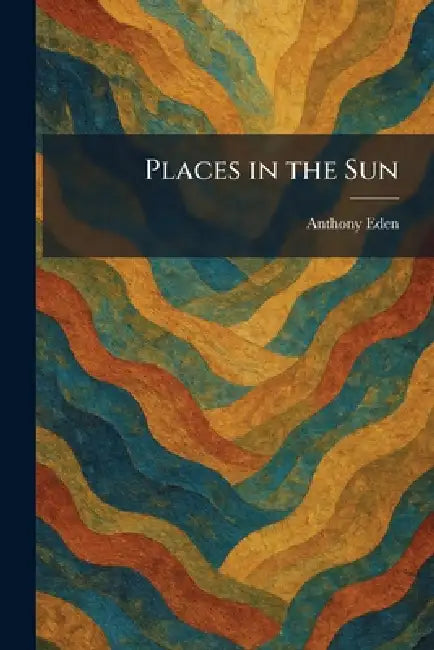 Places in the Sun by Anthony Eden