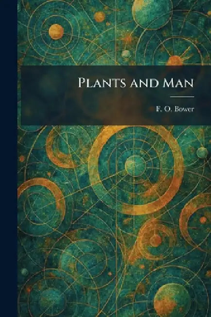Plants and Man by F. O. Bower