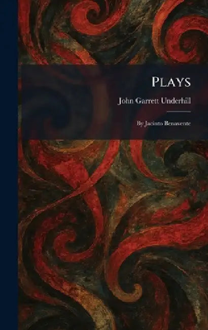 Plays: By Jacinto Benavente by John Garrett Underhill